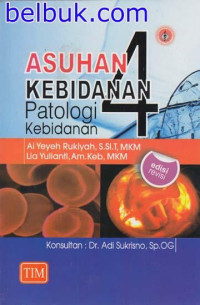 Image of ASUHAN KEBIDANAN IV : (patologi kebidanan)